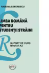 Limba romana pentru studentii straini. Suport de curs Nivel A1-A2