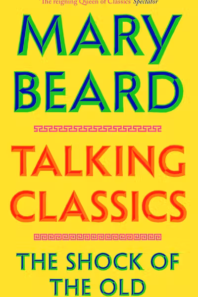 Talking Classics: The Shock of the Old
