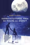 Supravietuitorul vrea sa moara la sfarsit