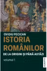 Istoria romanilor de la origini pana in prezent - Vol.1