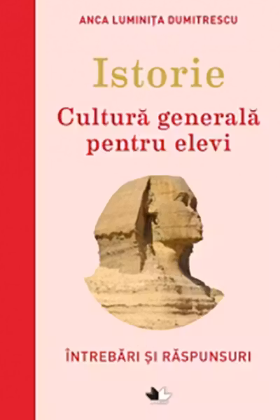 Istorie. Cultura generala pentru elevi. Intrebari si raspunsuri