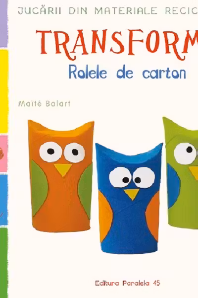 Jucarii din materiale reciclabile. Transforma Rolele din carton