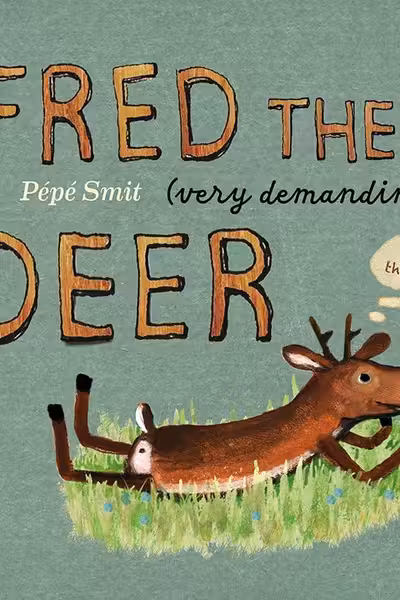 Fred the (very demanding) Deer