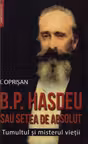 B.P. Hasdeu sau setea de absolut. Tumultul și misterul vieții