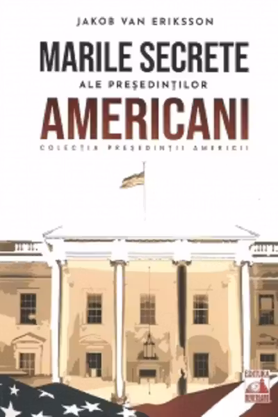 Presedintii americani... Marile secrete ale presedintilor americani