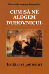 Cum să ne alegem duhovnicul. Ezitări și poticniri
