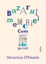 Bazarul memoriei