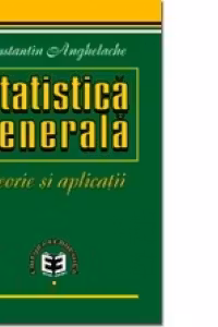 Statistica generala. Teorie si aplicatii