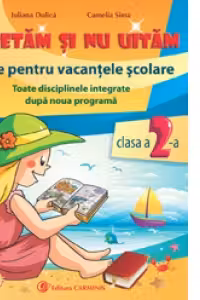 Repetam si nu uitam. Teme pentru vacantele scolare, clasa a II-a