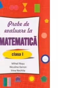 Probe de evaluare la Matematica - Clasa I