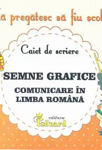 Mă pregătesc să fiu școlar - Caiet de scriere 1 - Semne grafice. Comunicare