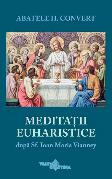 Meditații euharistice după Sf. Ioan Maria Vianney