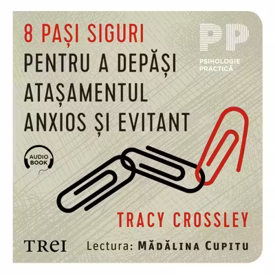 8 pasi siguri pentru a depăși atașamentul anxios și evitant (audiobook)