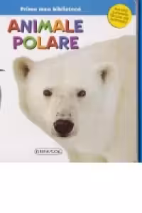 Prima mea biblioteca. Animale polare. Girasol