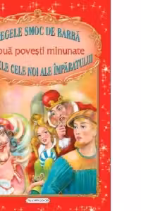 Doua povesti minunate: Regele Smoc de Barba / Hainele cele noi ale imparatului