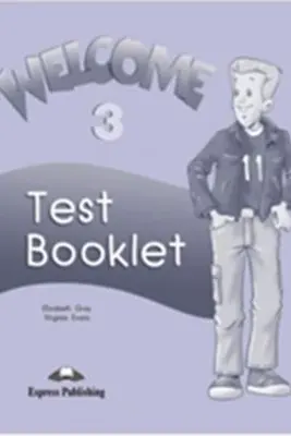 Curs de limba engleza Welcome 3. Test booklet - Virginia Evans, Elizabeth Gray