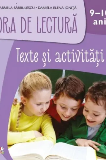 ORA DE LECTURA. Texte si activitati. 9-10 ani