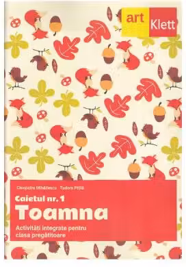 Toamna. Activitati integrate pentru clasa pregatitoare, caietul numarul 1