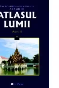 Atlasul Lumii Nr. 7 - Enciclopedia geografica a familiei. Asia II