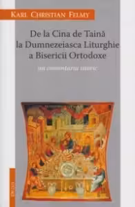 De la Cina de Taina la Dumnezeiasca Liturghie a Bisericii Ortodoxe - un comentariu istoric