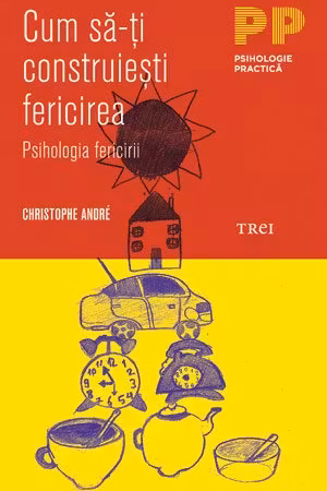 Cum sa-ti construiesti fericirea
