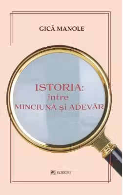 Istoria, intre minciuna si adevar