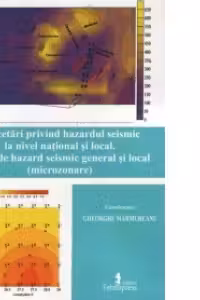 Cercetari privind hazardul seismic la nivel national si local. Harti de hazard seismic general si local (microzonare)