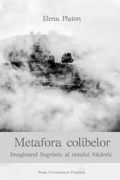 Metafora colibelor. Imaginarul lingvistic al omului folcloric