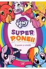 MY LITTLE PONY. Superponeii. O poveste cu activitati. reeditare