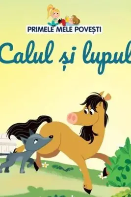 PRIMELE MELE POVESTI. CALUL SI LUPUL