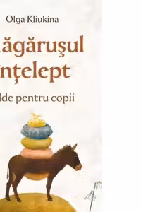Magarusul intelept. Pilde pentru copii