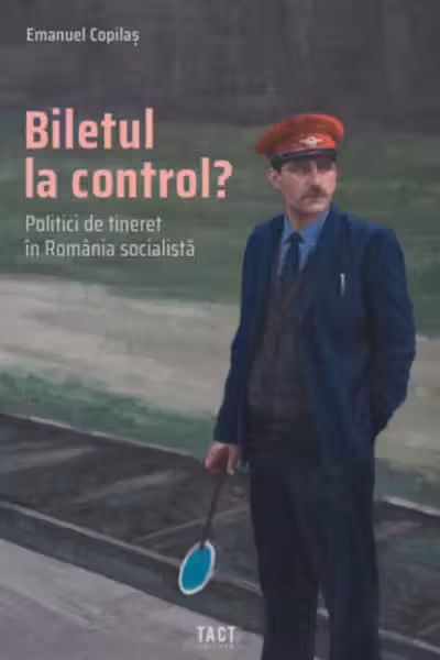 Biletul la control? Politici de tineret în România socialistă