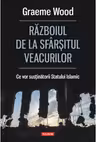 Razboiul de la sfarsitul veacurilor. Ce vor sustinatorii Statului Islamic