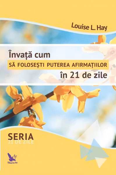 Învață cum să folosești puterea afirmațiilor în 21 de zile