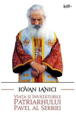 Viata si invataturile Patriarhului Pavel al Serbiei