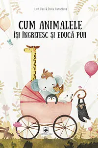 Cum animalele isi ingrijesc si educa puii