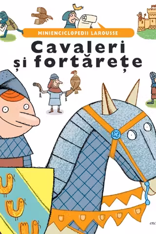 Cavaleri si fortarete. Minienciclopedii Larousse