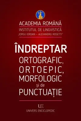 Indreptar ortografic ortoepic morfologic si de punctuatie