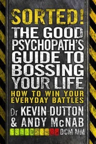 Sorted! - The Good Psychopath's Guide to Bossing Your Life