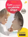 Cum să te descurci ca părinte singur