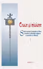 Cruce si misiune. Sfintii Imparati Constantin si Elena, promotori ai libertatii religioase si aparatori ai Bisericii. Volumul 1
