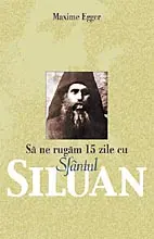 Să ne rugăm 15 zile cu Sfântul Siluan