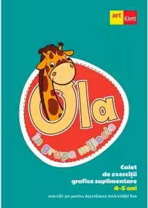 OLA in grupa mijlocie. Caiet de exercitii grafice suplimentare (4-5 ani). Exercitii-joc pentru dezvoltarea motricitatii fine