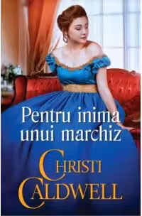 Iubiri de poveste. PENTRU INIMA UNUI MARCHIZ.