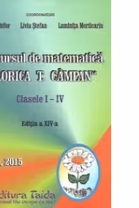 Concursul de matematica Florica T. Campan - clasele I - IV - Editia XIV