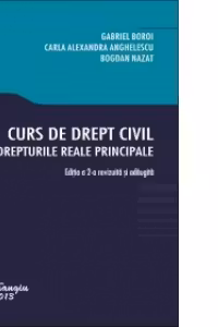 Curs de drept civil. Drepturile reale principale. Editia a 2-a revizuita si adaugita