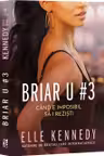 Briar U 3. Cand e imposibil sa-i rezisti