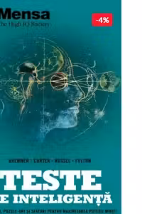TESTE DE INTELIGENTA. Exercitii si sfaturi pentru maximizarea puterii mintii. Mensa