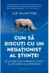 Cum sa discuti cu un negationist al stiintei