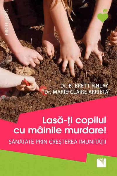 Lasă-ţi copilul cu mâinile murdare! Sănătate prin creşterea imunităţii